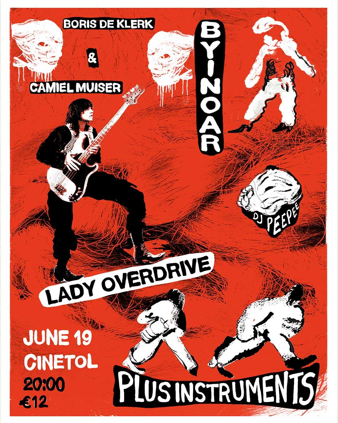 LADY OVERDRIVE + Plus Instruments + Byinoar + Camiel Muiser &amp; Boris de Klerk + DJ PeePee