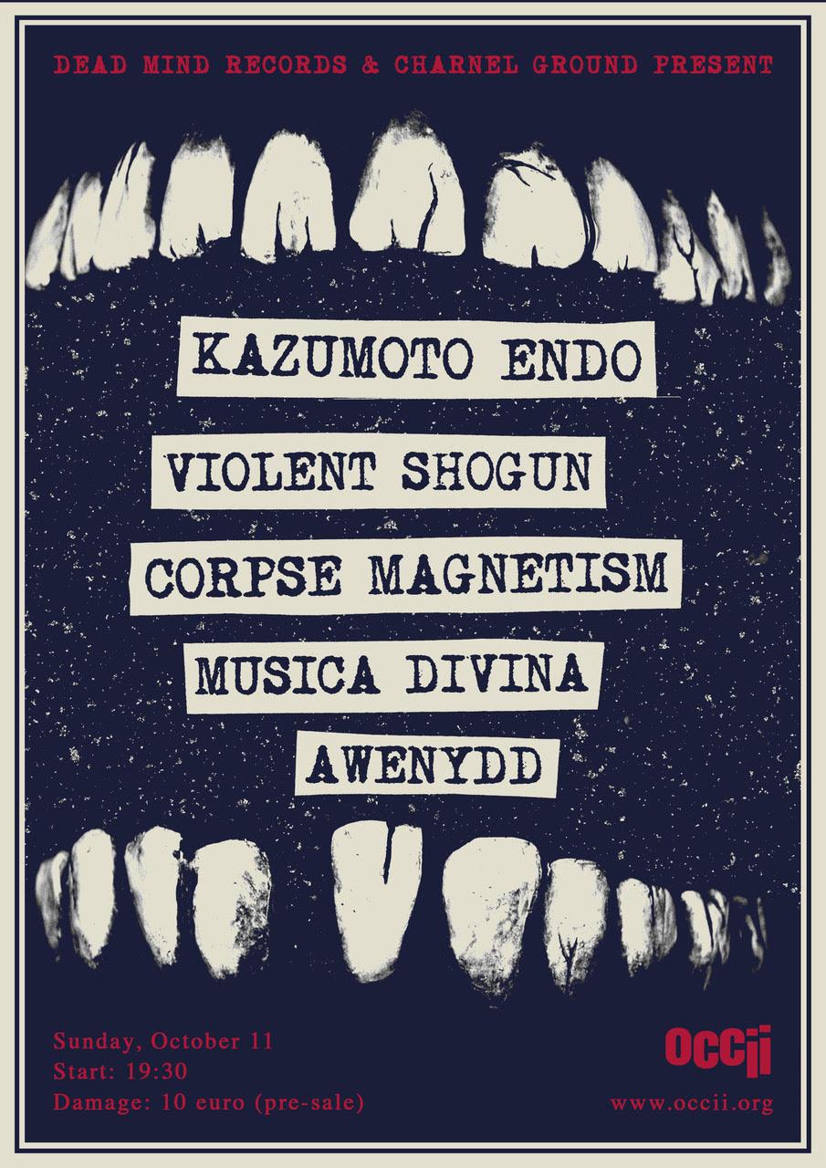 Kazumoto Endo (JP) + Violent Shogun (FR) + Corpse Magnetism (CZ/NL) + Musica Divina (FI/BE) + Awenydd